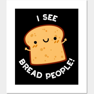 I See Bread People Funny Movie Quote Pun Posters and Art